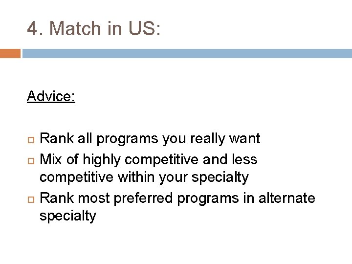 4. Match in US: Advice: Rank all programs you really want Mix of highly