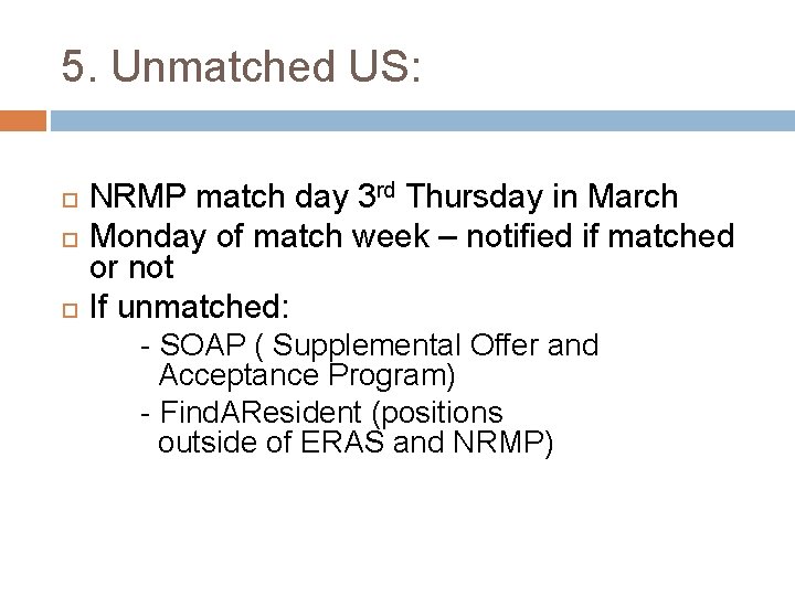 5. Unmatched US: NRMP match day 3 rd Thursday in March Monday of match