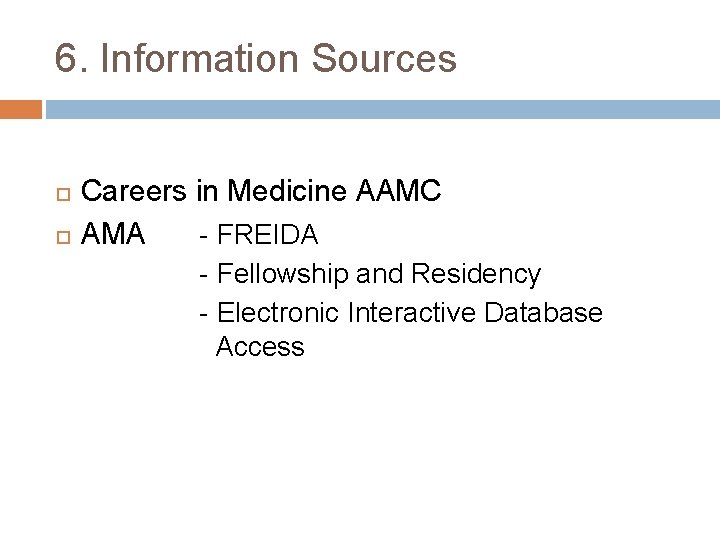 6. Information Sources Careers in Medicine AAMC AMA - FREIDA - Fellowship and Residency