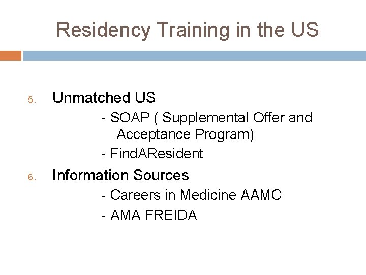 Residency Training in the US 5. Unmatched US - SOAP ( Supplemental Offer and