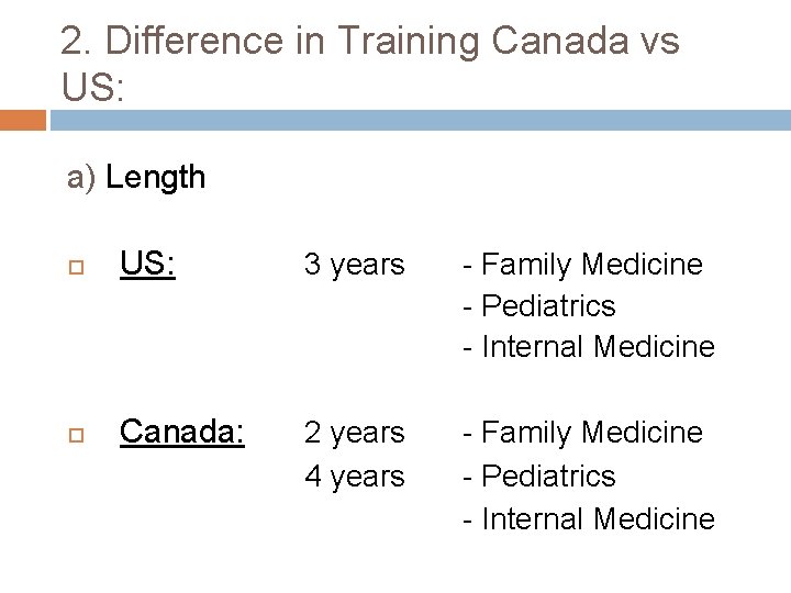 2. Difference in Training Canada vs US: a) Length US: 3 years - Family