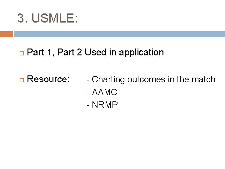 3. USMLE: Part 1, Part 2 Used in application Resource: - Charting outcomes in