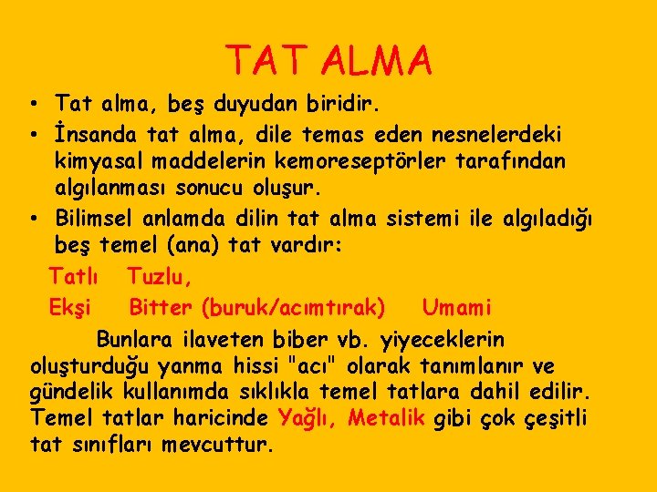 TAT ALMA • Tat alma, beş duyudan biridir. • İnsanda tat alma, dile temas