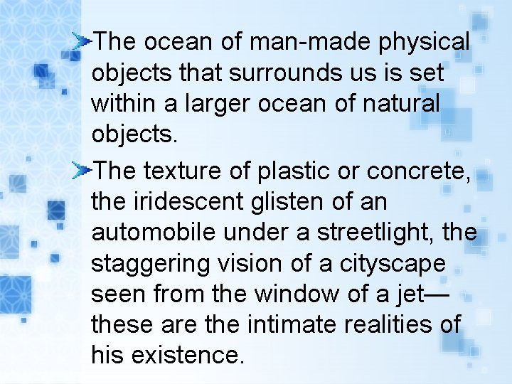 The ocean of man-made physical objects that surrounds us is set within a larger