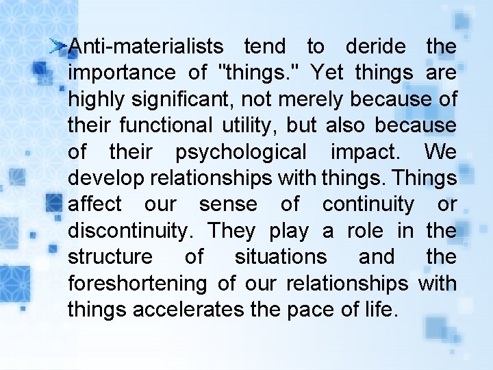 Anti-materialists tend to deride the importance of "things. " Yet things are highly significant,