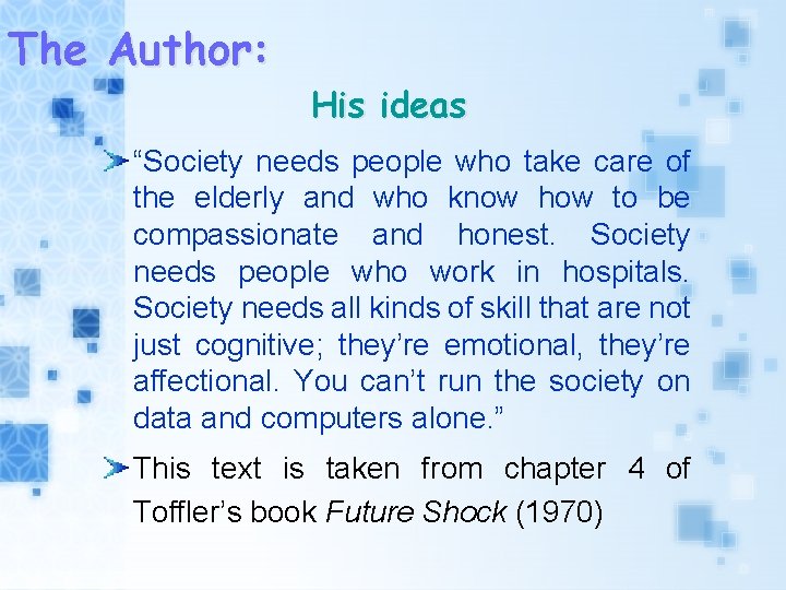 The Author: His ideas “Society needs people who take care of the elderly and