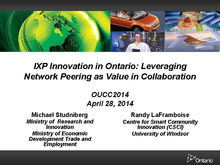 IXP Innovation in Ontario: Leveraging Network Peering as Value in Collaboration OUCC 2014 April