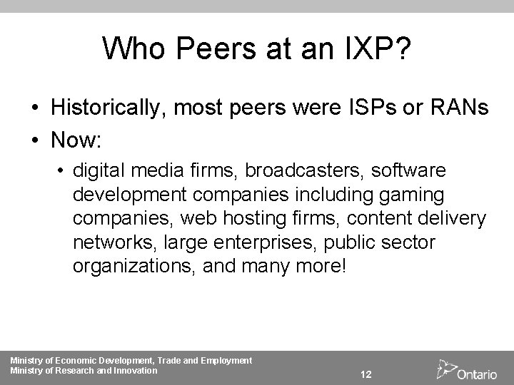 Who Peers at an IXP? • Historically, most peers were ISPs or RANs •