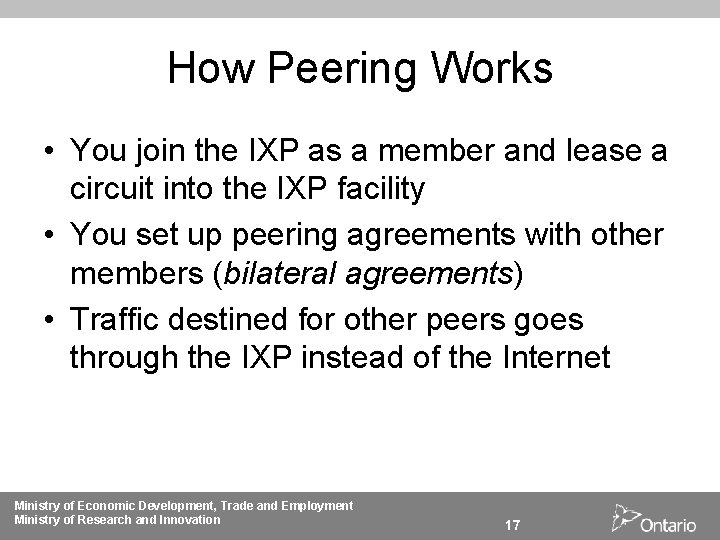 How Peering Works • You join the IXP as a member and lease a