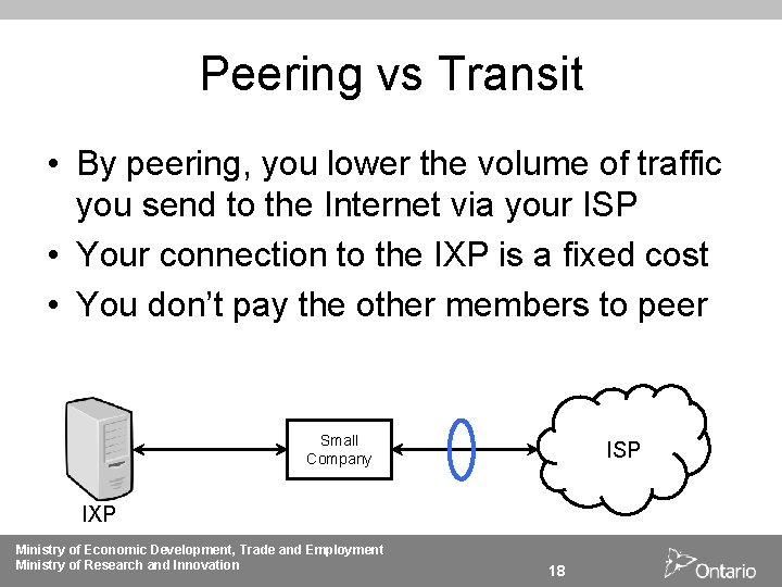 Peering vs Transit • By peering, you lower the volume of traffic you send