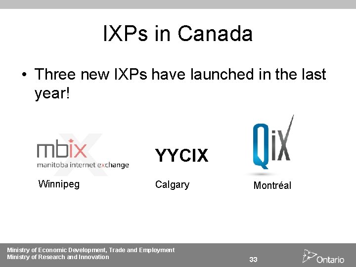 IXPs in Canada • Three new IXPs have launched in the last year! YYCIX