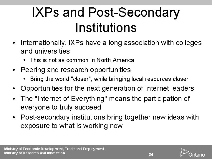 IXPs and Post-Secondary Institutions • Internationally, IXPs have a long association with colleges and
