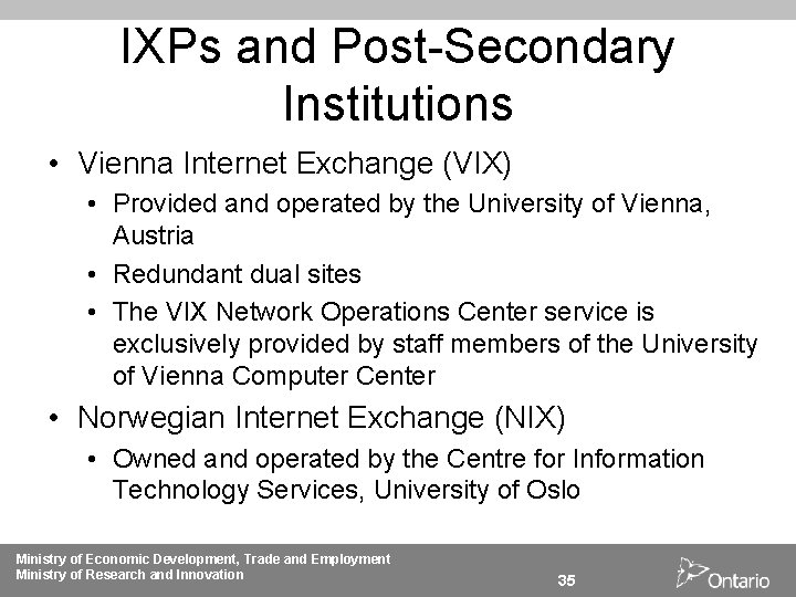 IXPs and Post-Secondary Institutions • Vienna Internet Exchange (VIX) • Provided and operated by