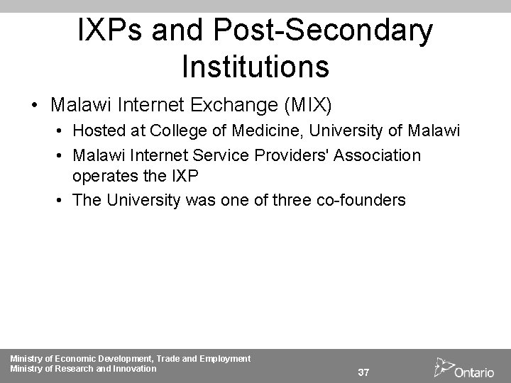 IXPs and Post-Secondary Institutions • Malawi Internet Exchange (MIX) • Hosted at College of