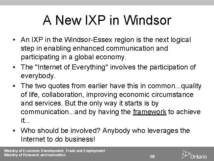 A New IXP in Windsor • An IXP in the Windsor-Essex region is the