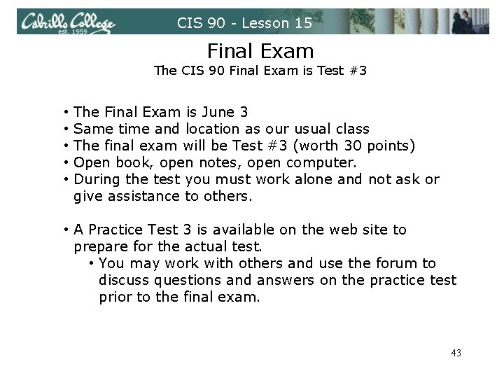 CIS 90 - Lesson 15 Final Exam The CIS 90 Final Exam is Test