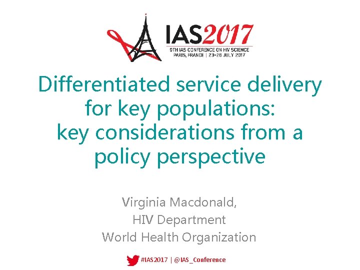Differentiated service delivery for key populations: key considerations from a policy perspective Virginia Macdonald,