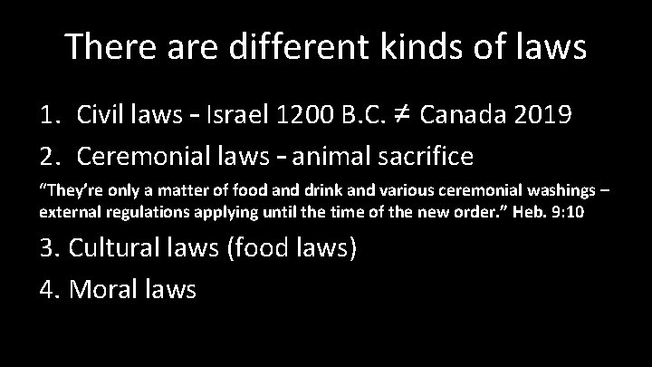 There are different kinds of laws 1. Civil laws – Israel 1200 B. C.