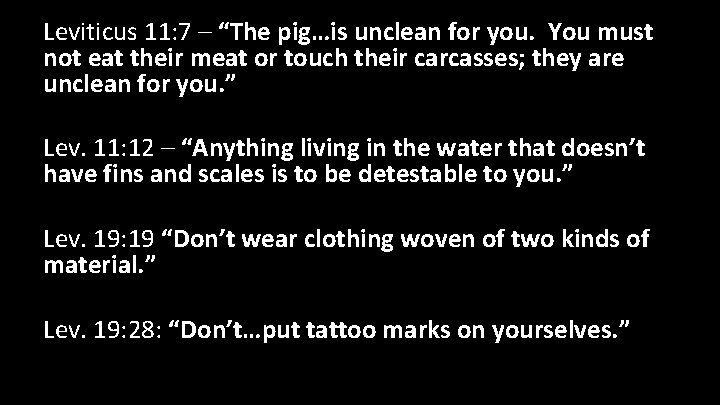 Leviticus 11: 7 – “The pig…is unclean for you. You must not eat their