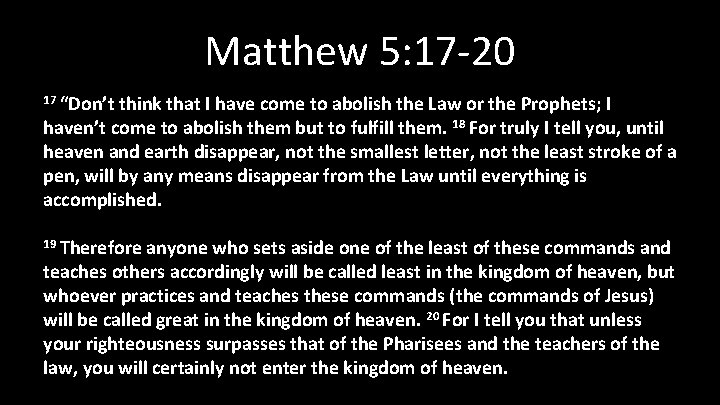 Matthew 5: 17 -20 17 “Don’t think that I have come to abolish the