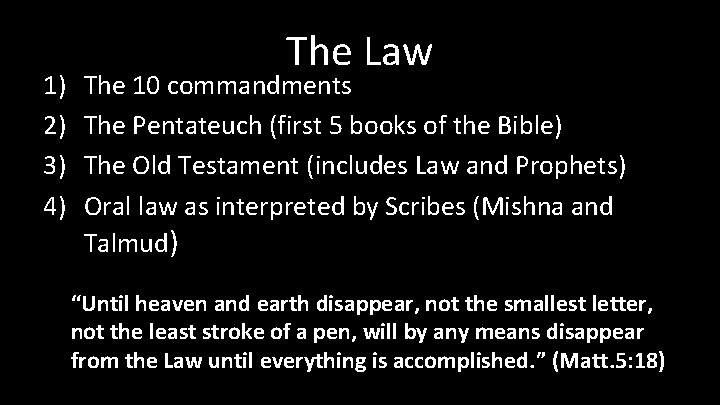 1) 2) 3) 4) The Law The 10 commandments The Pentateuch (first 5 books