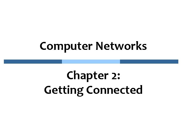 Computer Networks Chapter 2: Getting Connected 