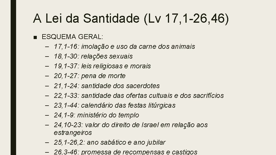 A Lei da Santidade (Lv 17, 1 -26, 46) ■ ESQUEMA GERAL: – 17,