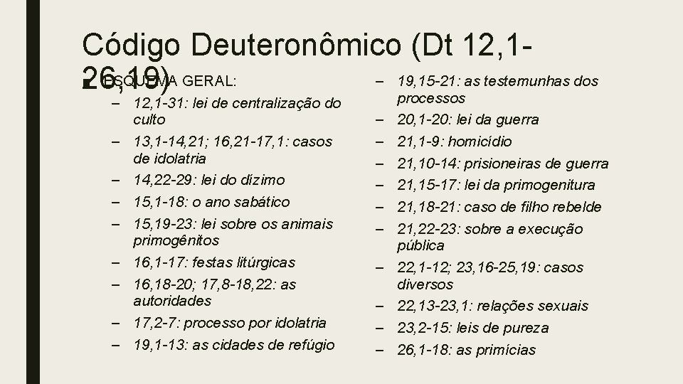 Código Deuteronômico (Dt 12, 1■ ESQUEMA GERAL: – 19, 15 -21: as testemunhas dos