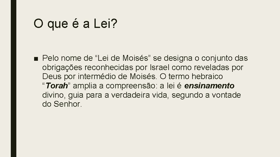 O que é a Lei? ■ Pelo nome de “Lei de Moisés” se designa