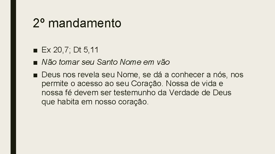 2º mandamento ■ Ex 20, 7; Dt 5, 11 ■ Não tomar seu Santo