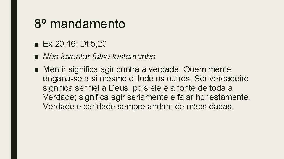 8º mandamento ■ Ex 20, 16; Dt 5, 20 ■ Não levantar falso testemunho