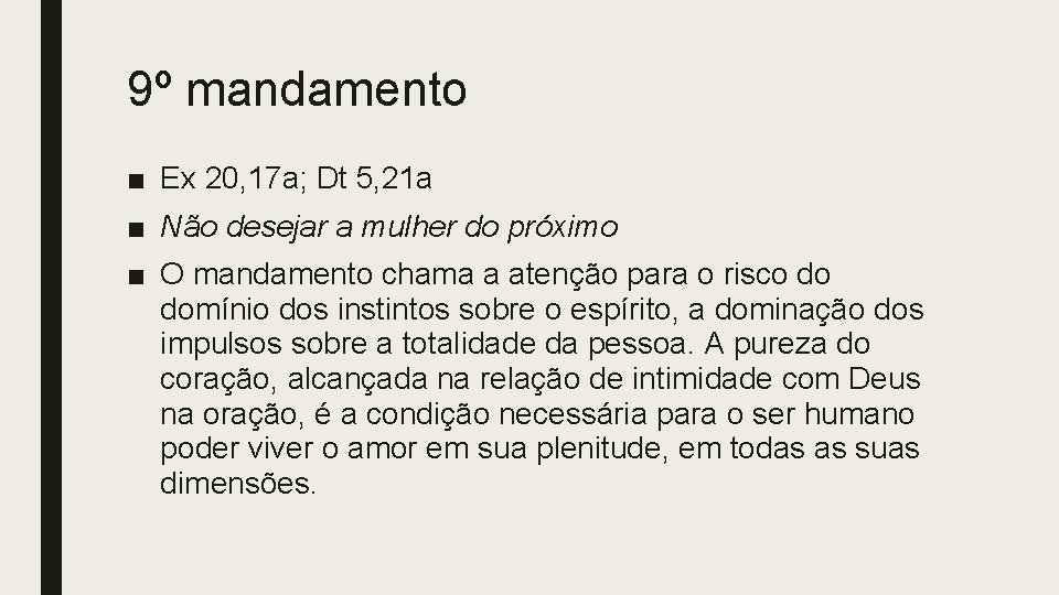 9º mandamento ■ Ex 20, 17 a; Dt 5, 21 a ■ Não desejar