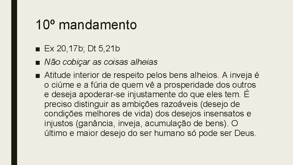 10º mandamento ■ Ex 20, 17 b; Dt 5, 21 b ■ Não cobiçar