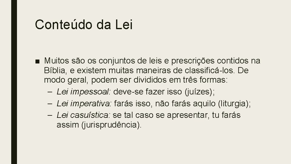 Conteúdo da Lei ■ Muitos são os conjuntos de leis e prescrições contidos na