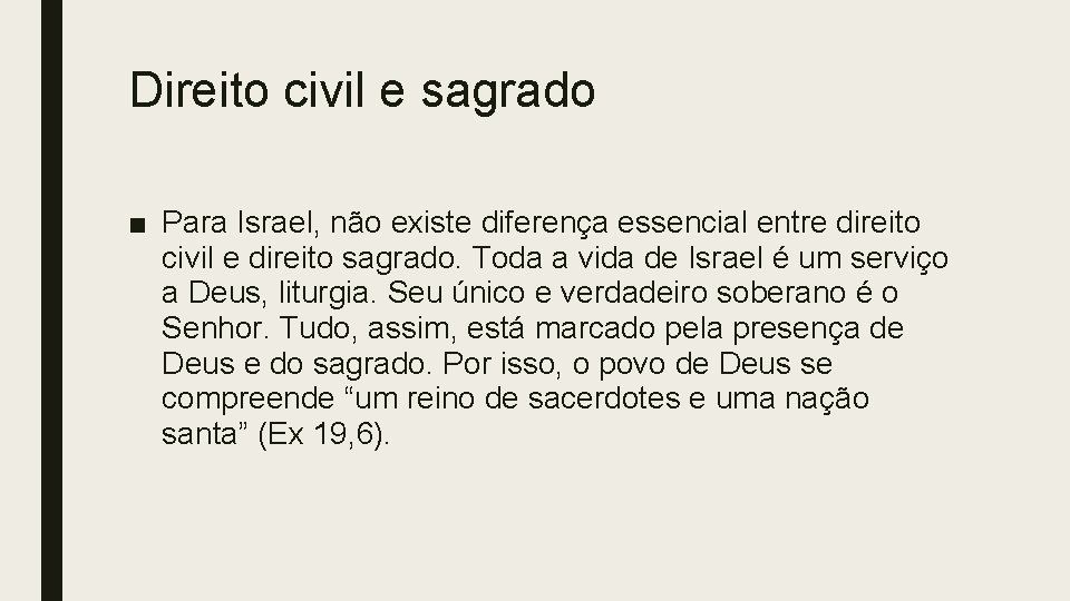 Direito civil e sagrado ■ Para Israel, não existe diferença essencial entre direito civil