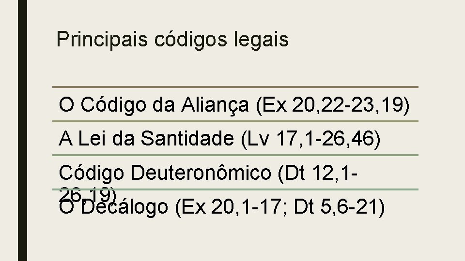 Principais códigos legais O Código da Aliança (Ex 20, 22 -23, 19) A Lei