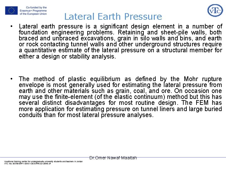 Lateral Earth Pressure • Lateral earth pressure is a significant design element in a