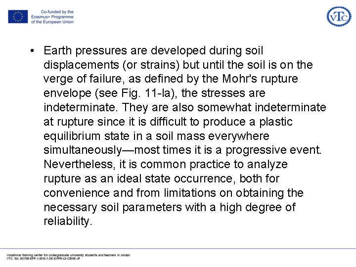  • Earth pressures are developed during soil displacements (or strains) but until the