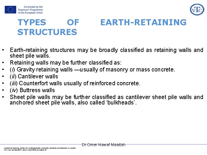TYPES OF STRUCTURES EARTH-RETAINING • Earth-retaining structures may be broadly classified as retaining walls