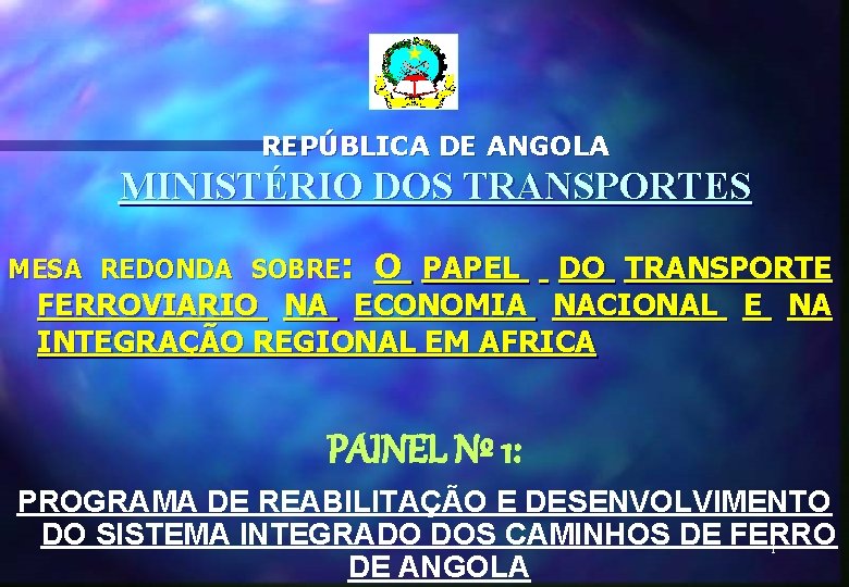 REPÚBLICA DE ANGOLA MINISTÉRIO DOS TRANSPORTES MESA REDONDA SOBRE: O PAPEL DO TRANSPORTE FERROVIARIO