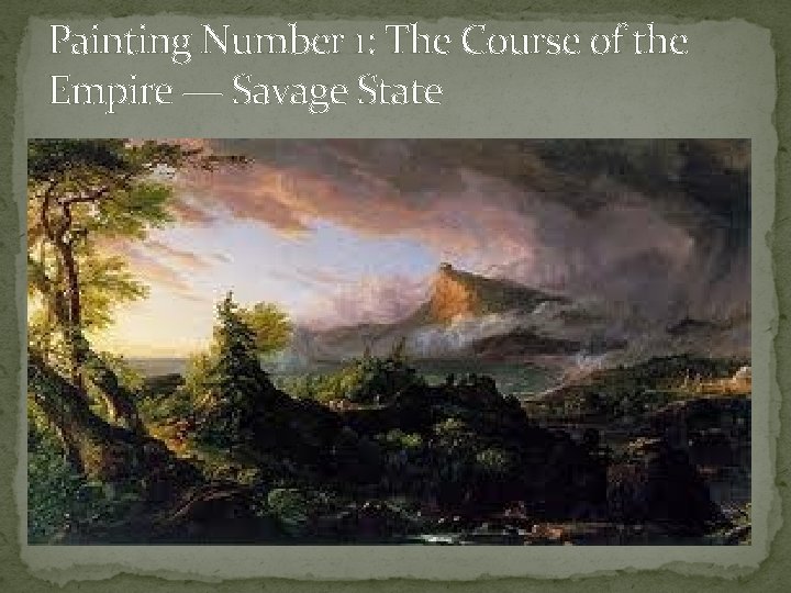 Painting Number 1: The Course of the Empire — Savage State 
