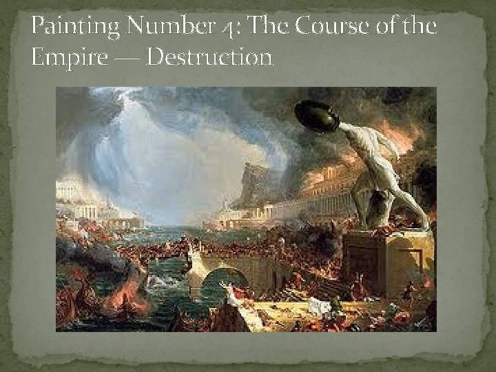 Painting Number 4: The Course of the Empire — Destruction 