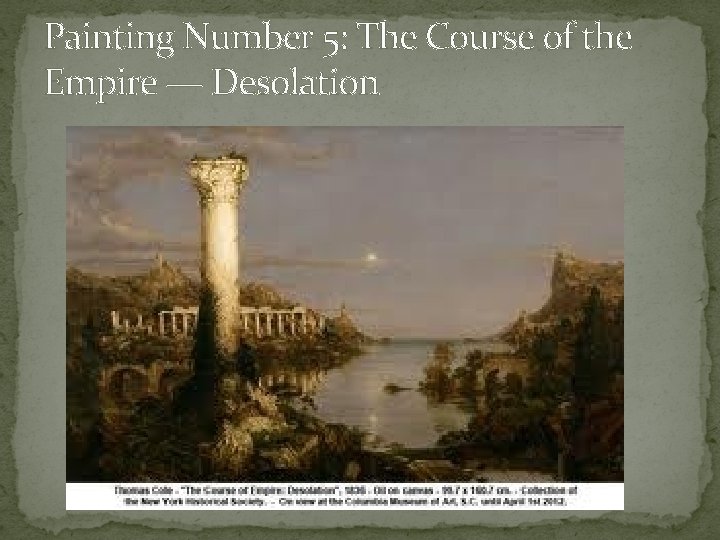 Painting Number 5: The Course of the Empire — Desolation 
