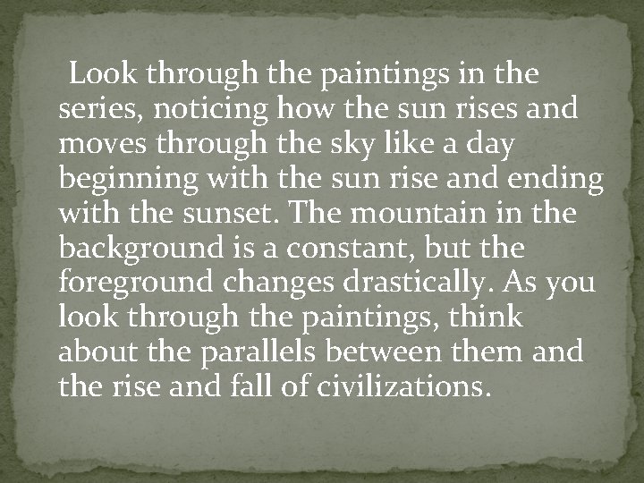 Look through the paintings in the series, noticing how the sun rises and moves