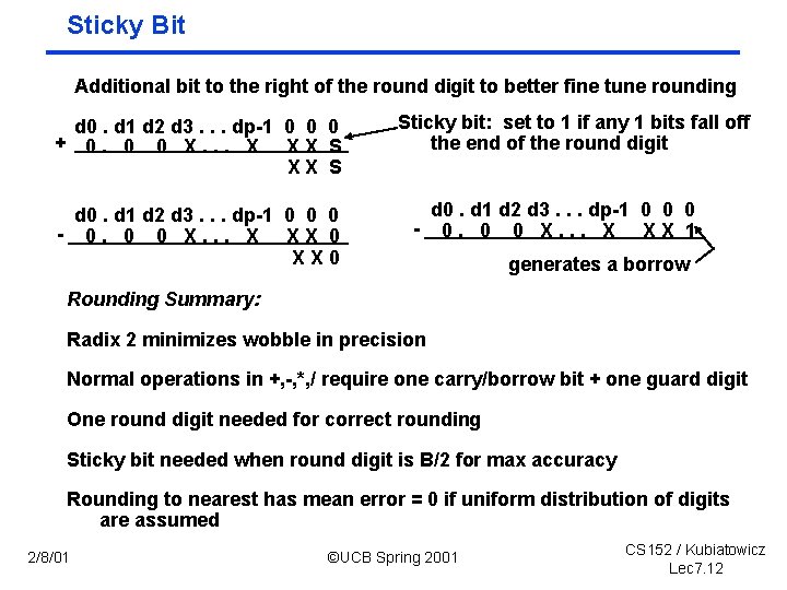 Sticky Bit Additional bit to the right of the round digit to better fine