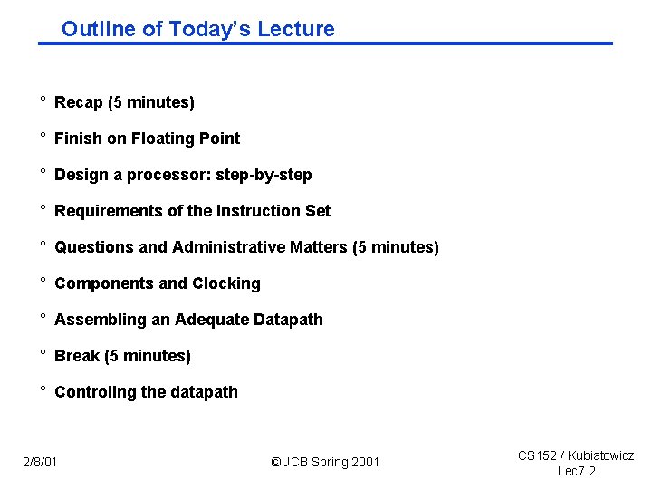 Outline of Today’s Lecture ° Recap (5 minutes) ° Finish on Floating Point °