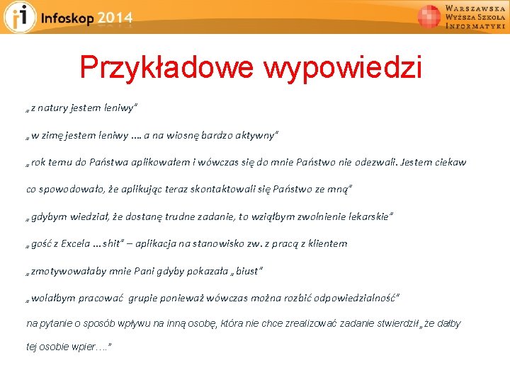 Przykładowe wypowiedzi „z natury jestem leniwy” „w zimę jestem leniwy …. a na wiosnę