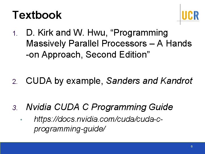 Textbook 1. D. Kirk and W. Hwu, “Programming Massively Parallel Processors – A Hands