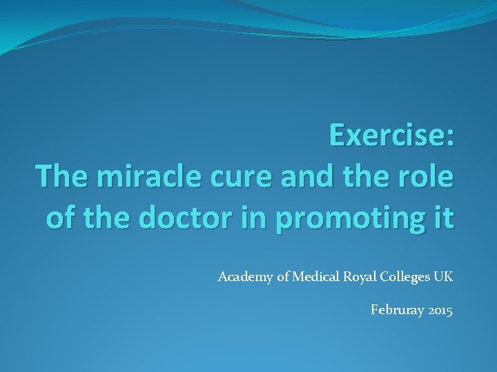 Exercise: The miracle cure and the role of the doctor in promoting it Academy