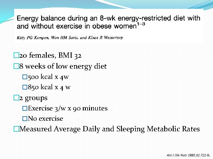 � 20 females, BMI 32 � 8 weeks of low energy diet � 500